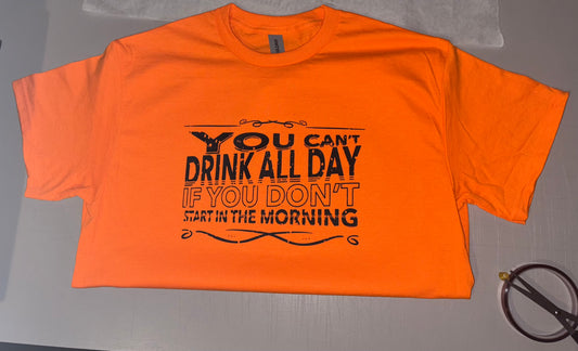 You can’t drink all day if you don’t start in the morning